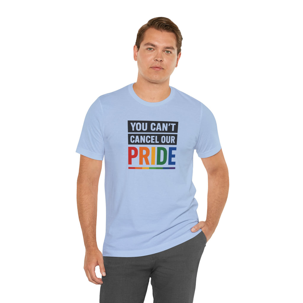 You Can't Cancel Our Pride                                                              Unisex T-Shirt