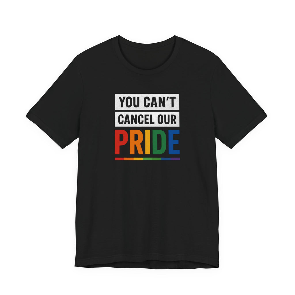 Pride T-shirt - You Can't Cancel Our Pride