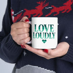Love Loudly  Mug 11oz / 15oz