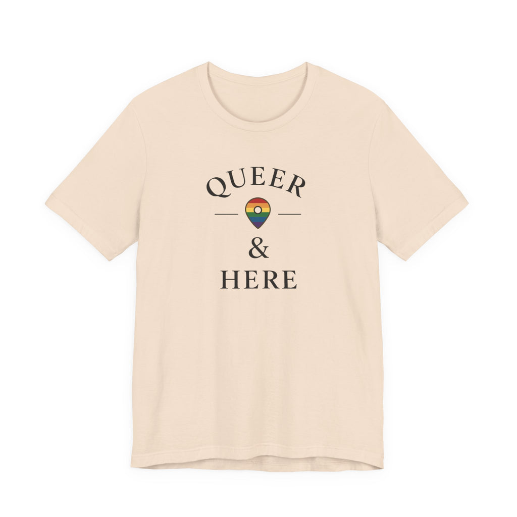 Rainbow Queer and Here T-shirt