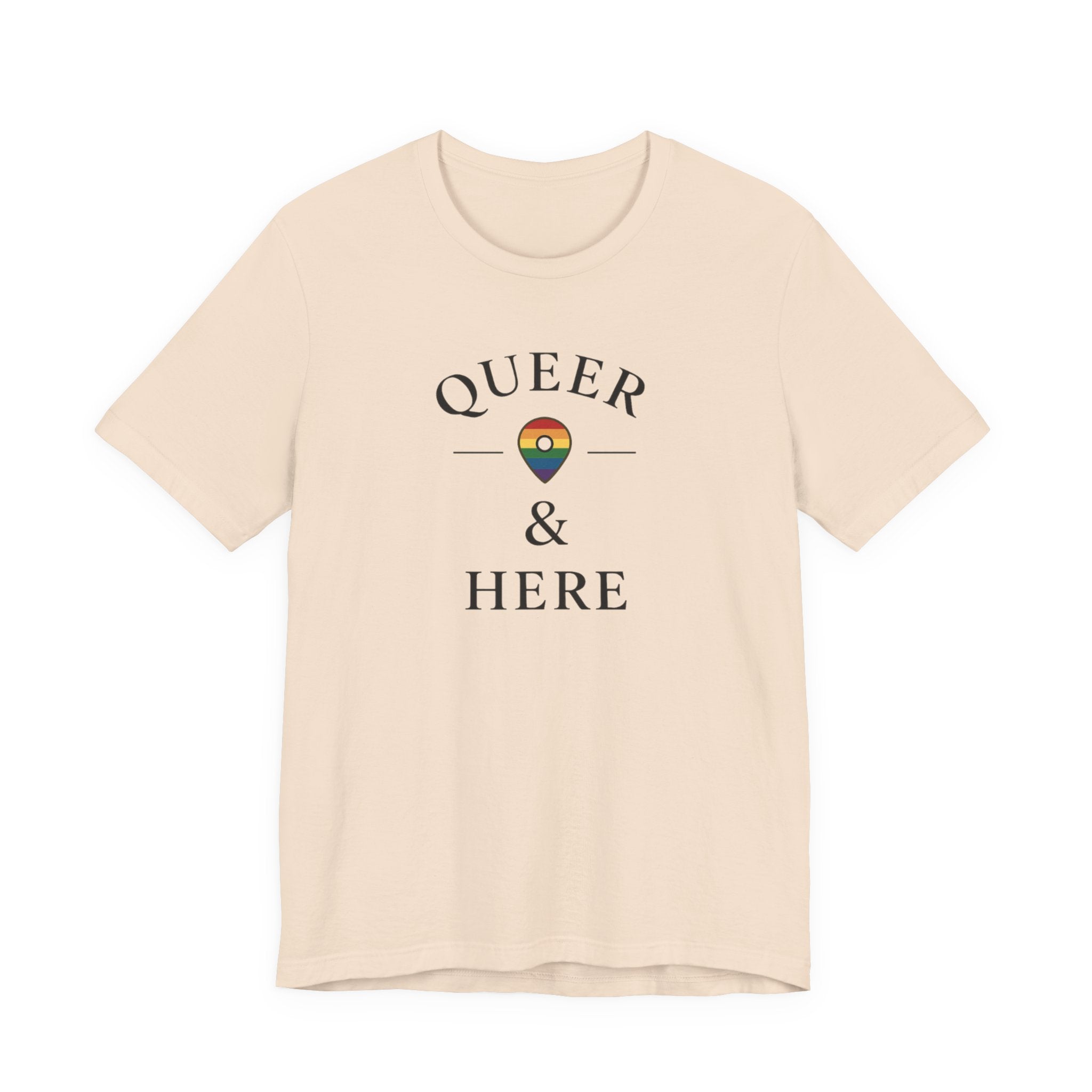 Rainbow Queer and Here T-shirt