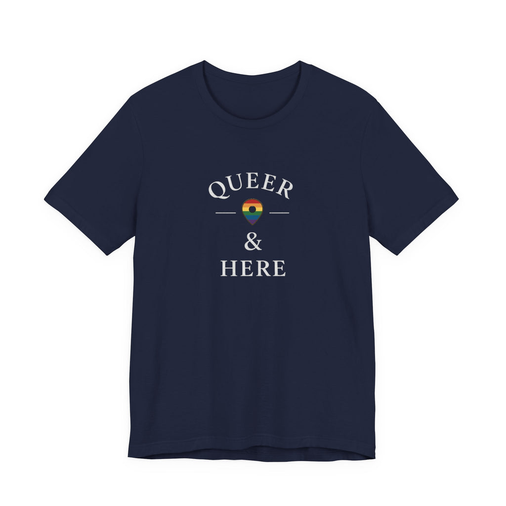 Rainbow Queer and Here T-shirt