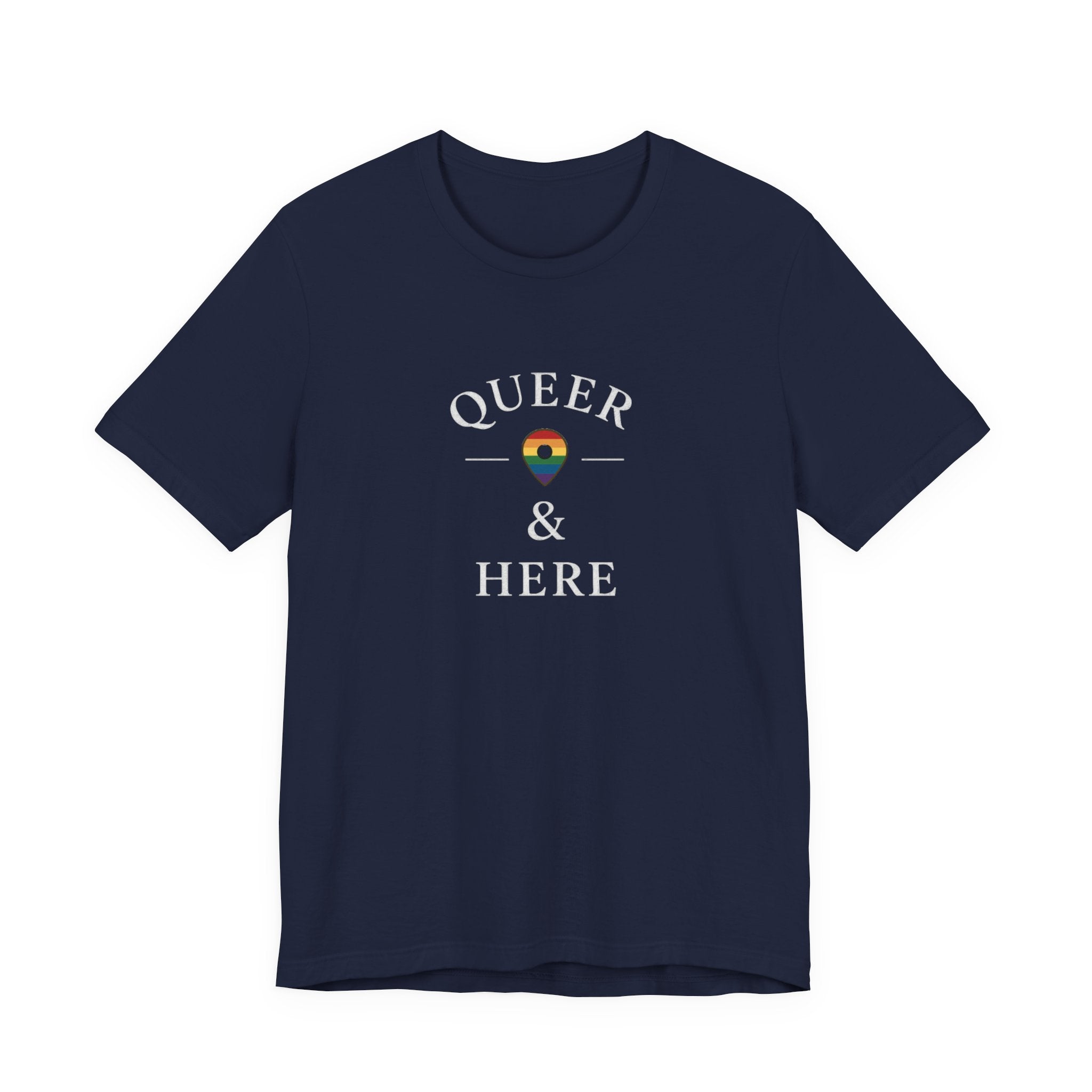Rainbow Queer and Here T-shirt