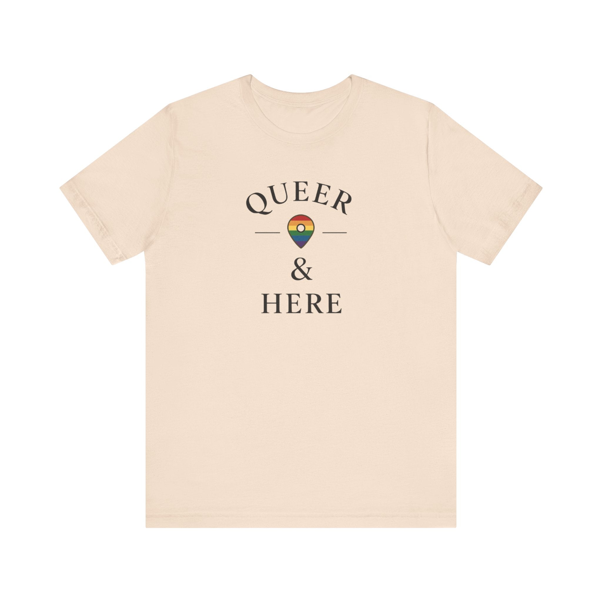 Rainbow Queer and Here T-shirt