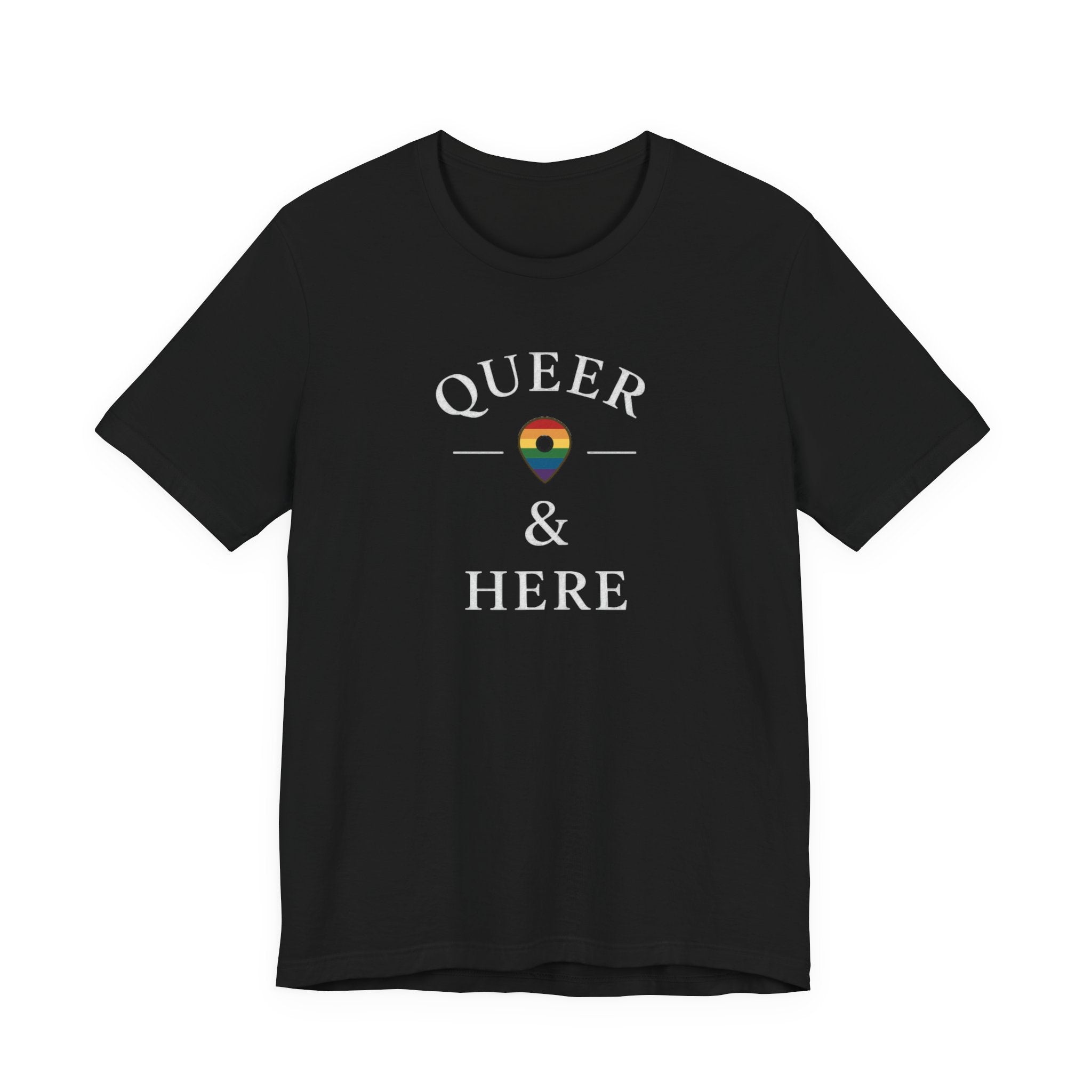 Rainbow Queer and Here T-shirt