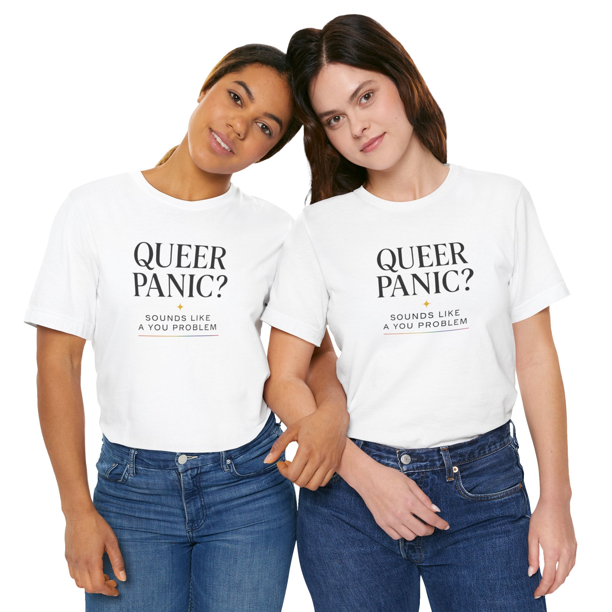 Queer Panic Sounds Like a You Problem                             Unisex T-Shirt