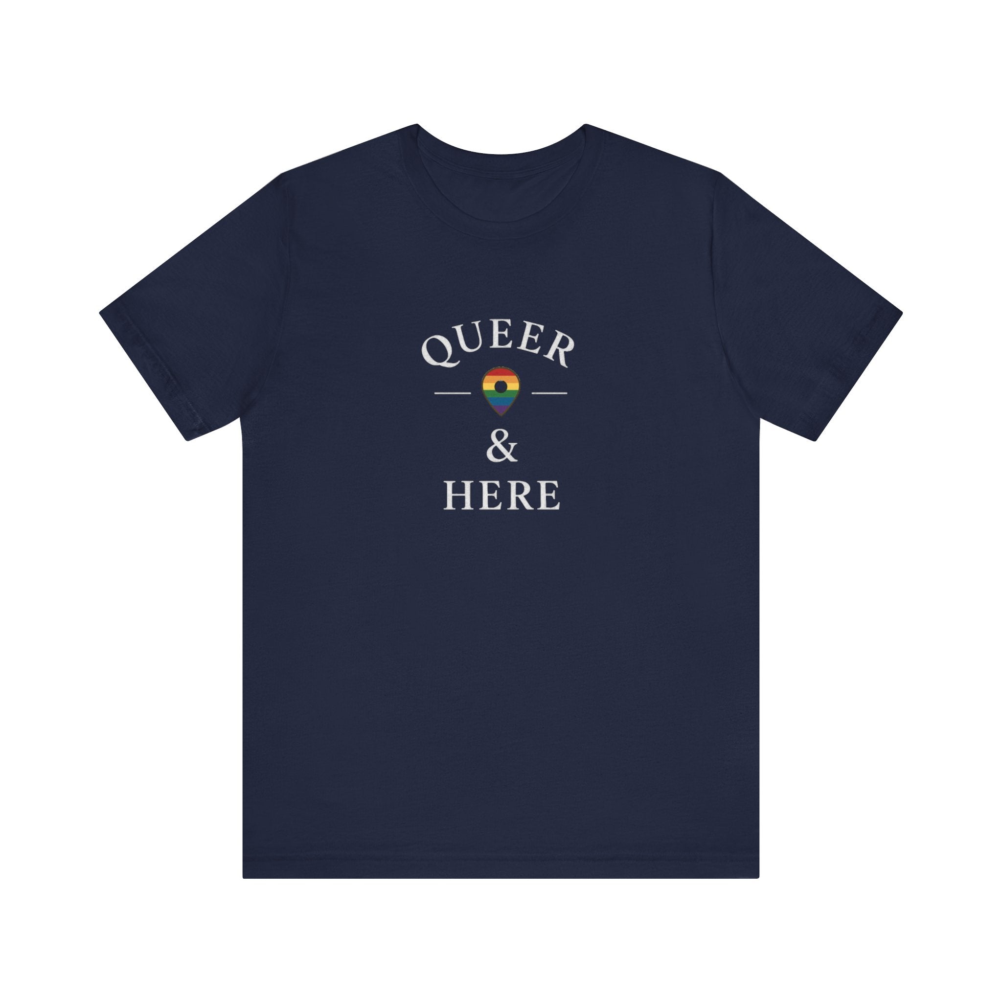 Rainbow Queer and Here T-shirt