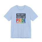 You Can't Cancel Our Pride                                                              Unisex T-Shirt