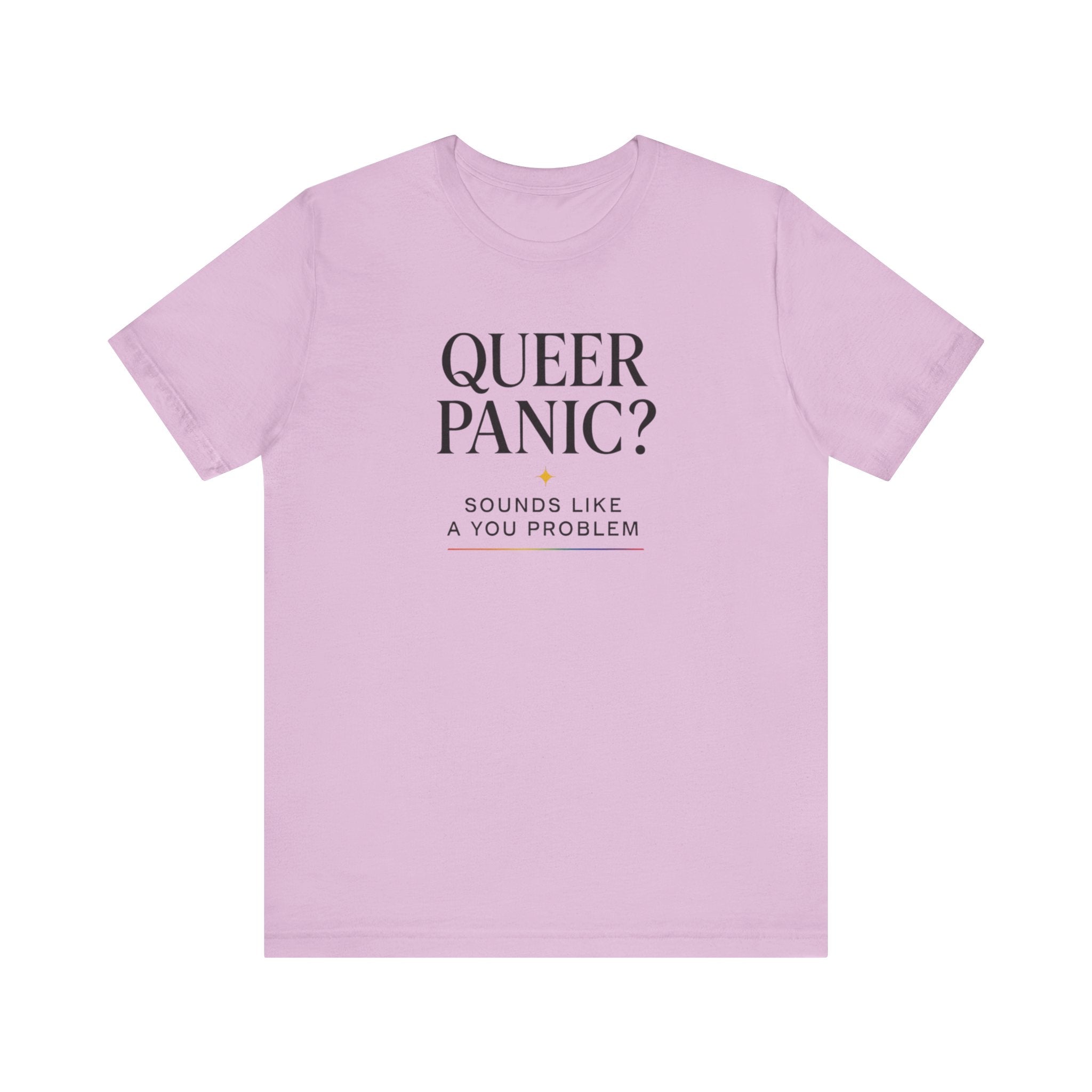 Pride T-shirt - Queer Panic Sounds Like a You Problem - LGBTQ+ Pride Shirt
