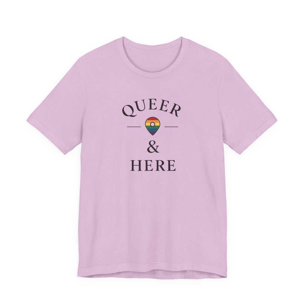 Rainbow Queer and Here T-shirt