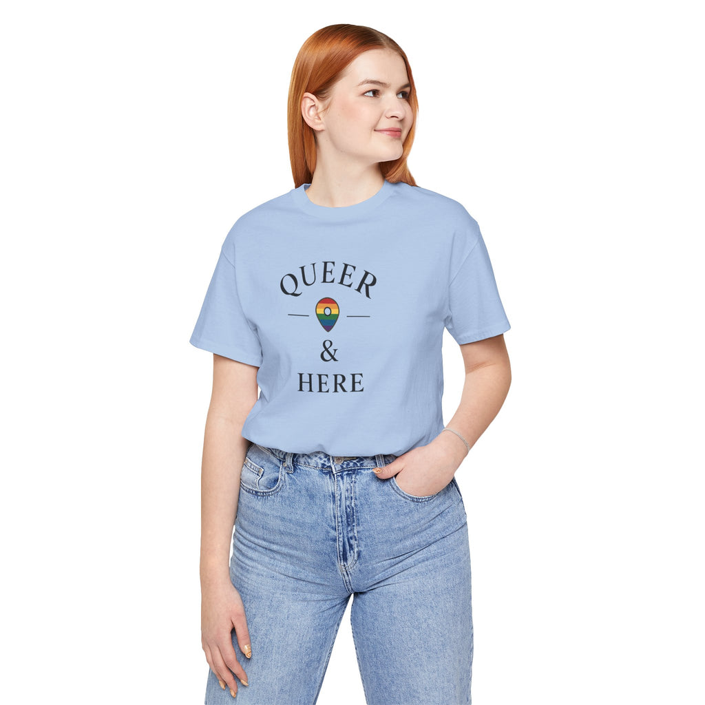 Rainbow Queer and Here T-shirt
