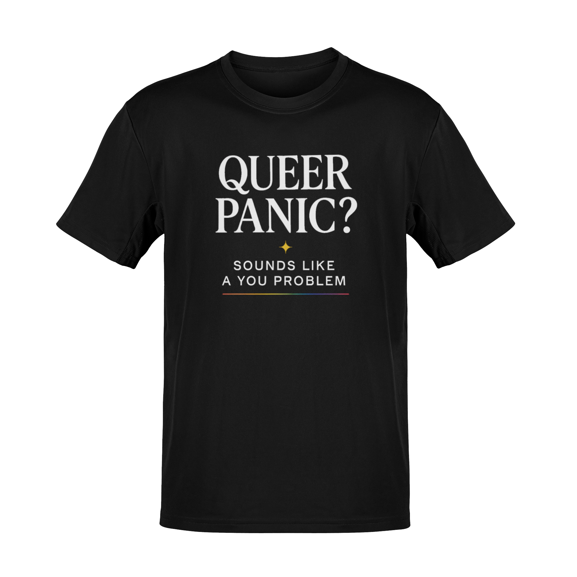 Pride T-shirt - Queer Panic Sounds Like a You Problem - LGBTQ+ Pride Shirt