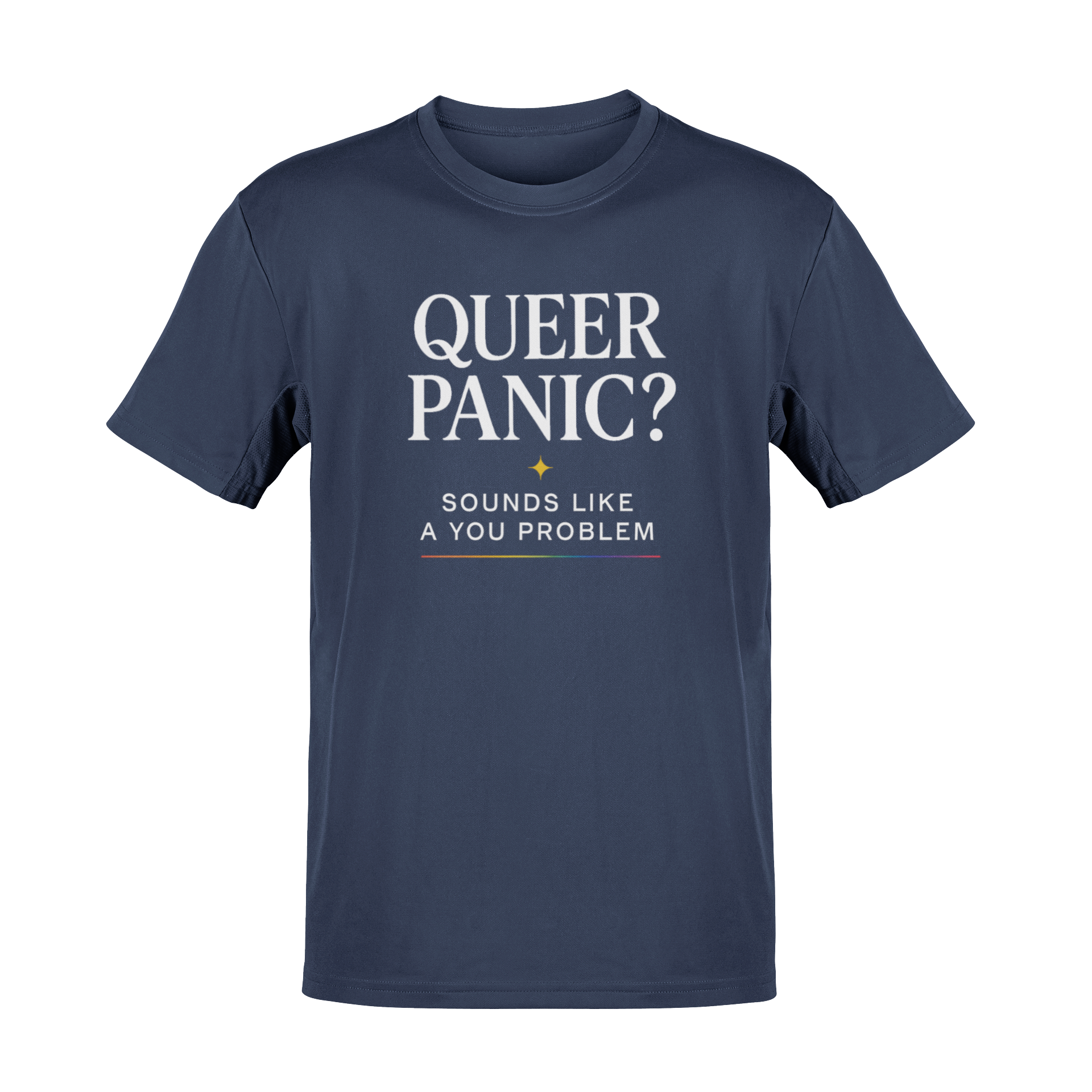 Pride T-shirt - Queer Panic Sounds Like a You Problem - LGBTQ+ Pride Shirt