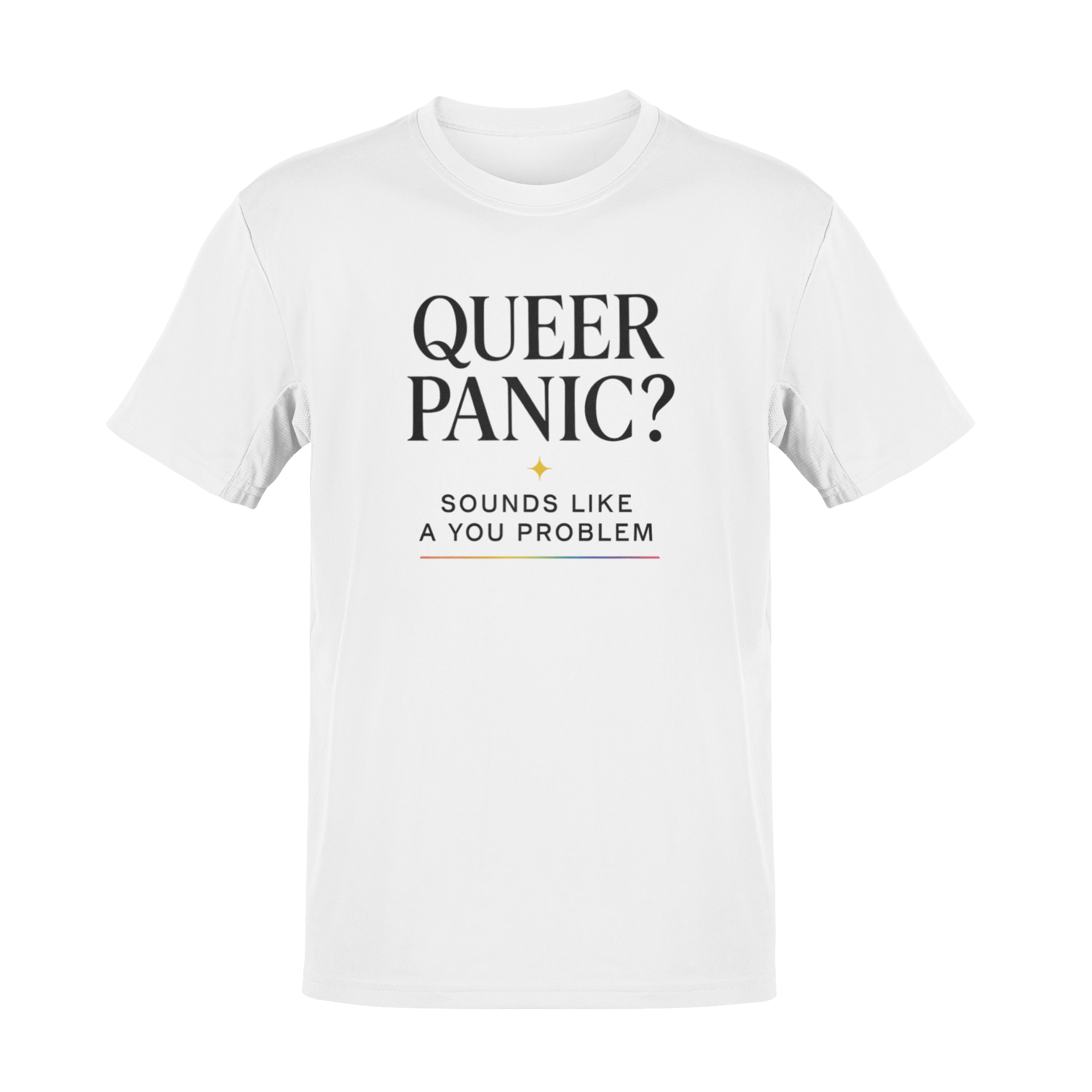 Pride T-shirt - Queer Panic Sounds Like a You Problem - LGBTQ+ Pride Shirt