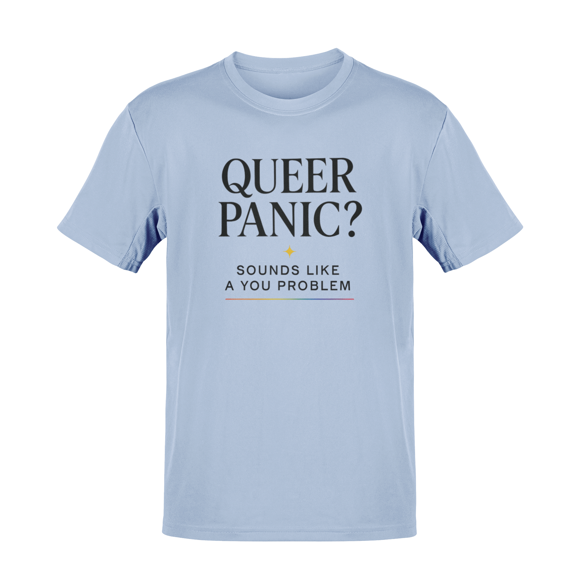 Pride T-shirt - Queer Panic Sounds Like a You Problem - LGBTQ+ Pride Shirt